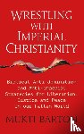 Barton, Mukti - Wrestling with Imperial Christianity