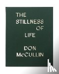McCullin, Don - The Stillness of Life