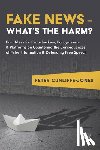 Cunliffe-Jones, Peter - Fake News – What’s the harm?