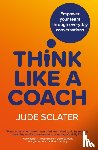 Sclater, Jude - Think Like a Coach