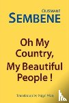 Sembene, Ousmane - Oh My Country, My Beautiful People!
