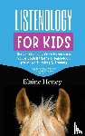 Heney, Elaine - Listenology for Kids - The children's guide to horse care, horse body language & behavior, groundwork, riding & training. The perfect equestrian & horsemanship gift with horse grooming, breeds, horse ownership and safety for girls & boys age 9-14.
