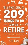 Rian, Kate - The Ultimate Guide to 209 Things to Do When You Retire - The perfect gift for men & women with lots of fun retirement activity ideas