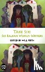 Firth, Will - Take Six: Six Balkan Women Writers