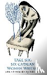  - Take Six;Six Catalan Women Writers