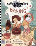 Wilson, Joy - The Life Changing Magic of Baking