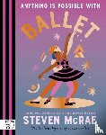 McRae, Steven - Anything is Possible with Ballet