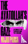 Parsa, Majid - The Ayatollah's Gaze