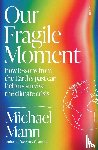 Mann, Michael - Our Fragile Moment