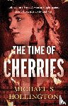 Hollington, Michael - The Time of Cherries