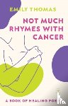 Thomas, Emily - Not Much Rhymes With Cancer