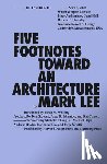 Lee, Mark - Five Footnotes Toward an Architecture