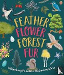 Walden, Sarah, Rowlands, Caroline - Feather, Flower, Forest, Fur