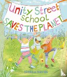 Davies, Sheena - Unity Street School Saves the Planet