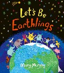Murphy, Mary - Let's Be Earthlings