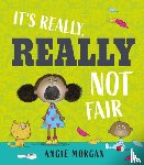 Morgan, Angie - It's Really, Really Not Fair