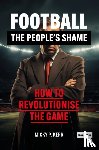 Kerr, Micky - Football, the People's Shame