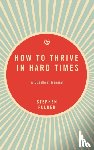 Fulder, Stephen - How to Thrive in Hard Times