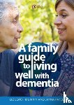 Leach Murphy, Liz, Patel, Jayna - A Family Guide to Living Well with Dementia