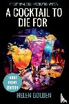 Golden, Helen - A Cocktail To Die For (Large Print Edition)