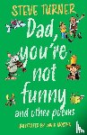 Turner, Steve (Author) - Dad, You're Not Funny and other Poems