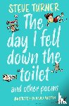 Turner, Steve (Author) - The Day I Fell Down the Toilet and Other Poems