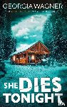 Wagner, Georgia - She Dies Tonight