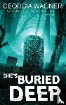 Wagner, Georgia - She's Buried Deep