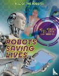 Spilsbury, Louise A - Robots Saving Lives