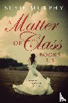 Murphy, Susie - A Matter of Class Series Books 1-3