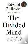 Bullmore, Professor Edward - The Divided Mind
