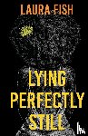 Fish, Dr Laura - Lying Perfectly Still