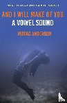 Anderson, Morag - And I Will Make of You a Vowel Sound