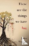 Warman, Janice - These are the Things we Have Lost