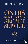 Higson, Charlie - On His Majesty's Secret Service