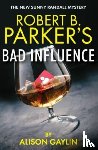 Gaylin, Alison - Robert B. Parker's Bad Influence