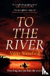 Wakefield, Vikki - To The River