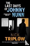 Triplow, Nick - The Last Days of Johnny Nunn