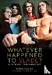 Easlea, Daryl - Whatever Happened to Slade?
