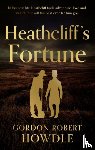 Howdle, Gordon Robert - Heathcliff's Fortune
