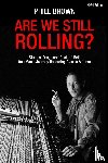 Brown, Phill - Are We Still Rolling? Studios, Drugs and Rock 'n' Roll - One Man's Journey Recording Classic Albums