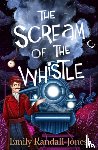 Randall-Jones, Emily - The Scream of the Whistle