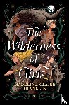 Franklin, Madeline Claire - The Wilderness of Girls