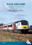 Beardsley, Ian - Rails Around the East Midlands in the 21st Century Volume 2: Nottinghamshire & Lincolnshire