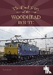 Rhodes, Michael - The Final Years of the Woodhead Route 1977-1981