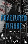 Rose, J. - Fractured Future