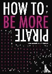Conniff, Sam, Barker, Alex - How To: Be More Pirate