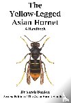 Bunker, Sarah - The Yellow-Legged Asian Hornet - A Handbook