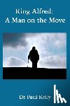Kelly, Paul - King Alfred: A Man on the Move