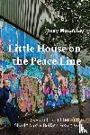 Macaulay, Tony - Little House on the Peace Line